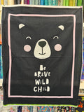 Be Brave Wild Child - Cotton Fabric Panel - SALE PRICE ONLY $10! DV6431