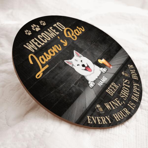Welcome To My Bar Every Hour Is Happy Hour, Welcome Rustic Door Hanger, Personalized Dog Breeds Door Sign