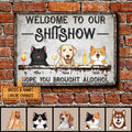 Welcome To Our Shitshow, Hope You Brought Alcohol, Laughing Pets & Beverages, Personalized Cat & Dog Lovers Metal Sign