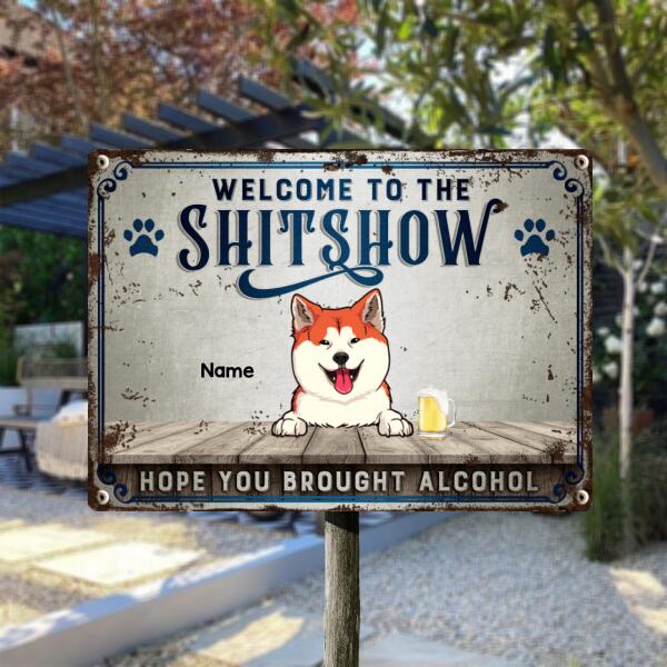 Welcome To The Shitshow Hope You Brought Alcohol, Blue Pawprints Sign, Personalized Dog Breeds Metal Sign
