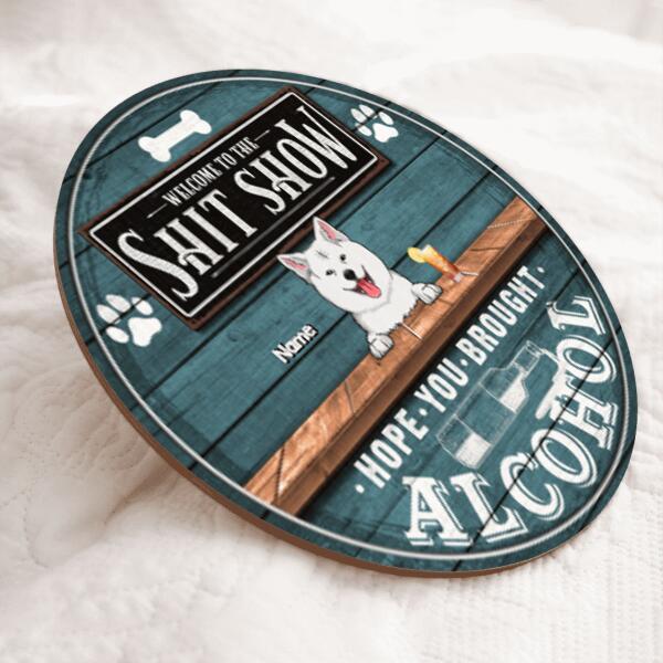 Welcome To The Shitshow Hope You Brought Alcohol, Blue Rustic Wooden Sign, Personalized Dog Breeds Door Sign