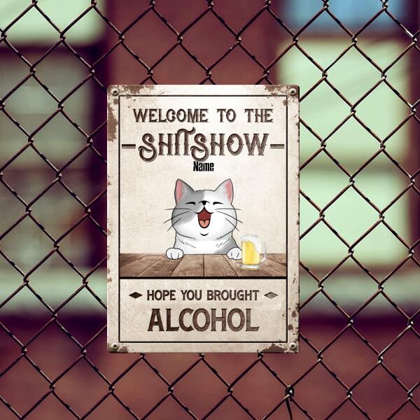 Welcome To The Shitshow Hope You Brought Alcohol, Welcome Sign, Personalized Cat Breeds Metal Sign, Outdoor Decor